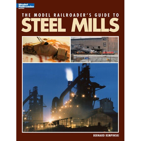 Model Railroader’s Guide to Steel Mills (KAL12435)