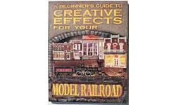 A Beginner's Guide to Creative Effects for Your Model Railroad Softcover, 200 Pages (ALI12050)