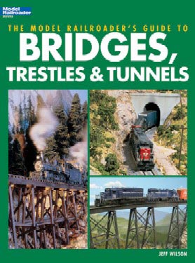 Model Railroader's Guide to Bridges, Trestles & Tunnels Softcover Book (KAL12452)
